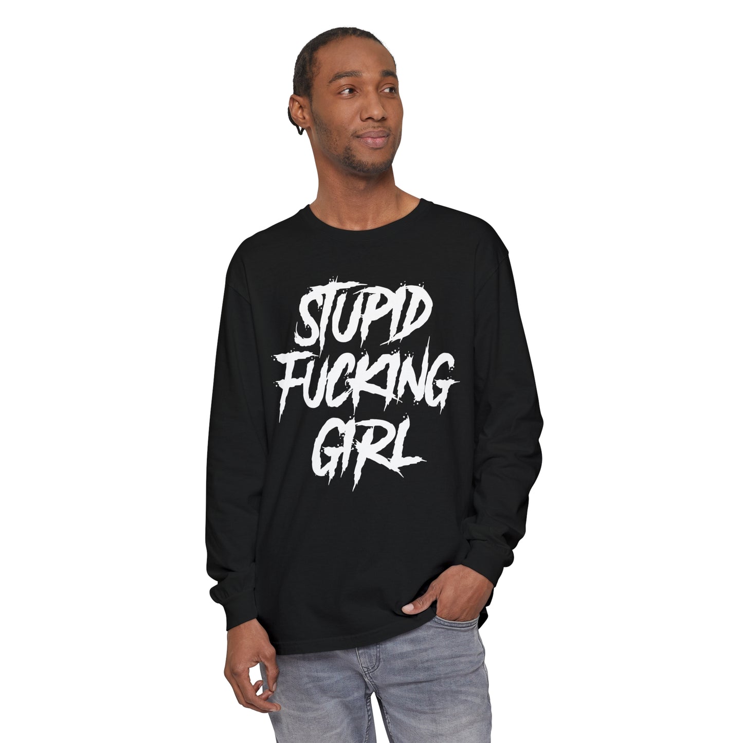 Stupid Fucking Girl Long Sleeve