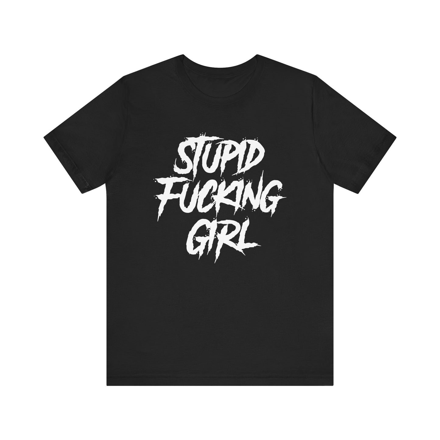 Stupid Fucking Girl Tee