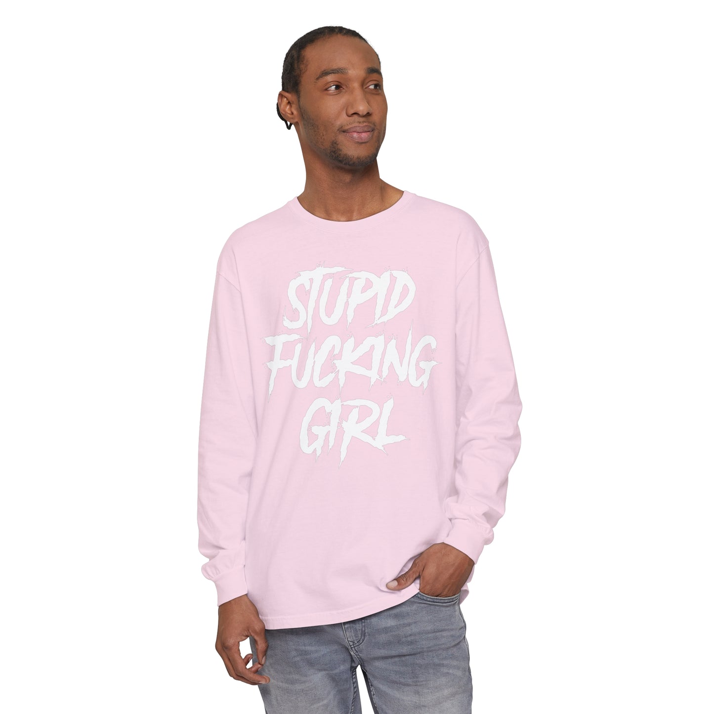 Stupid Fucking Girl Long Sleeve