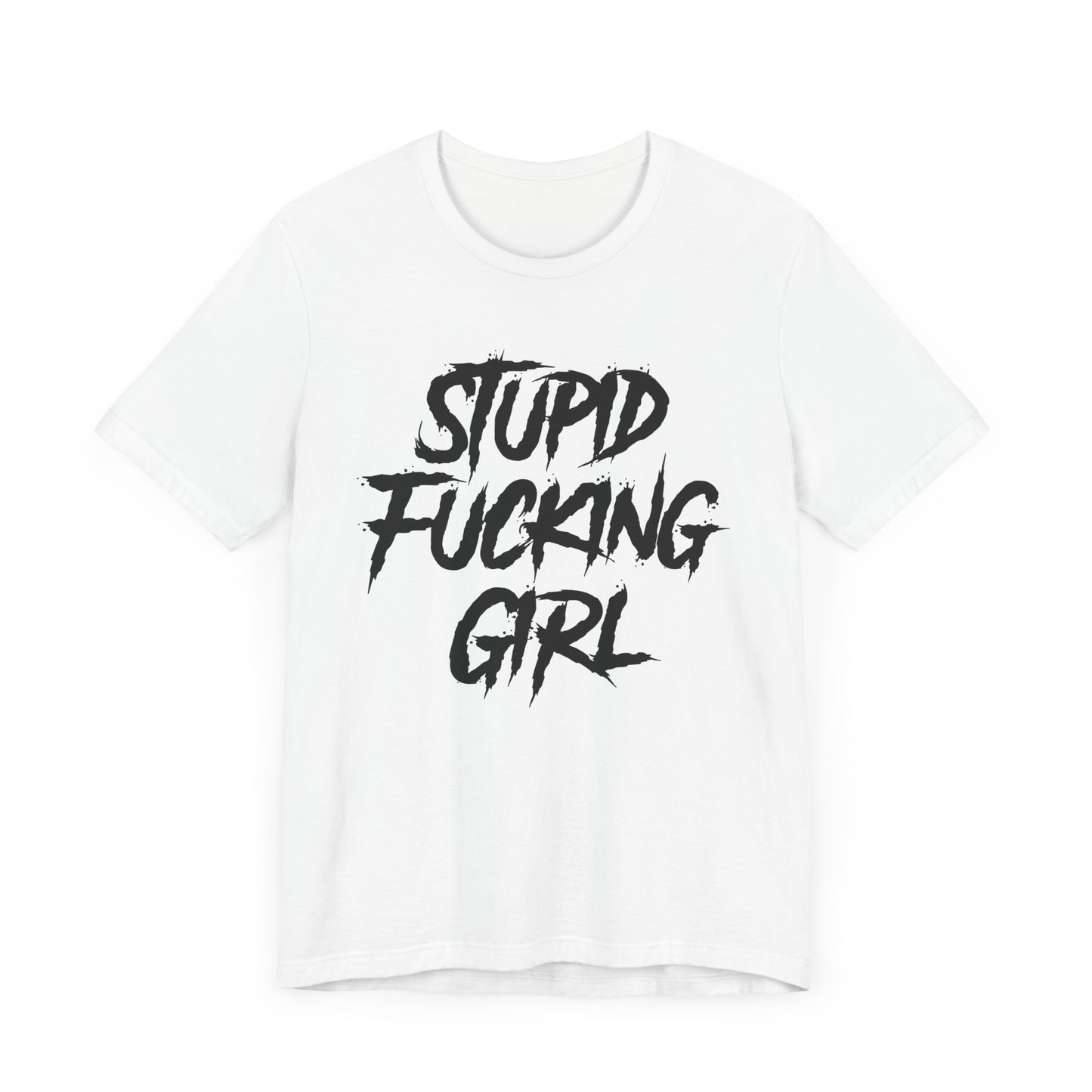 Stupid Fucking Girl Tee