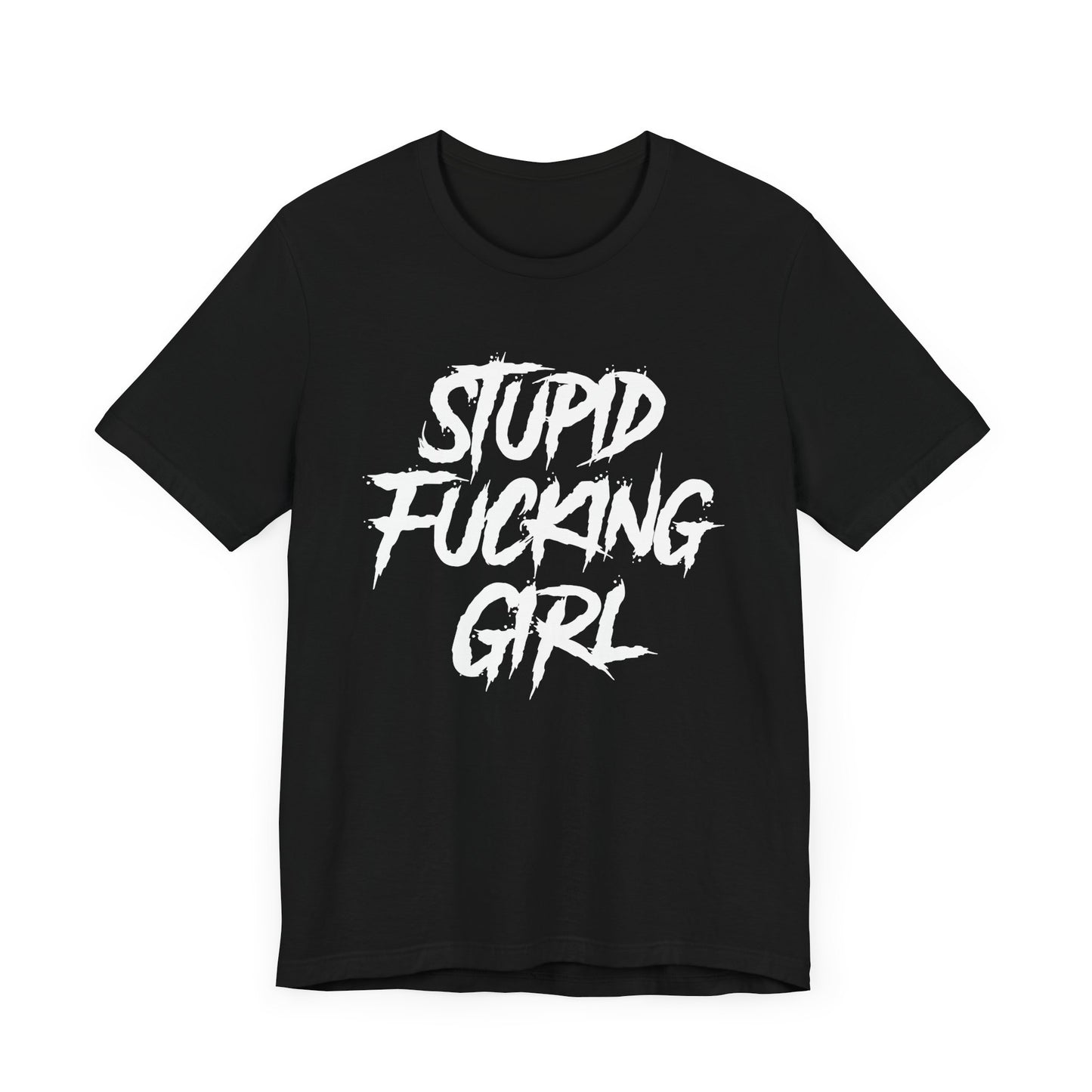 Stupid Fucking Girl Tee
