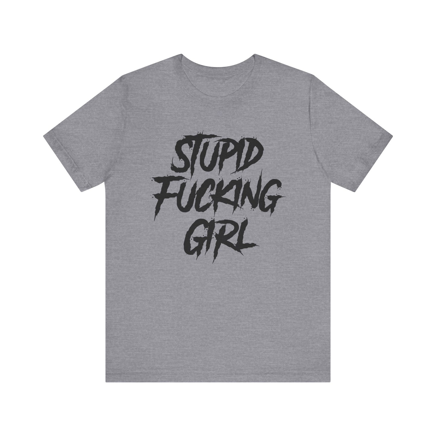Stupid Fucking Girl Tee