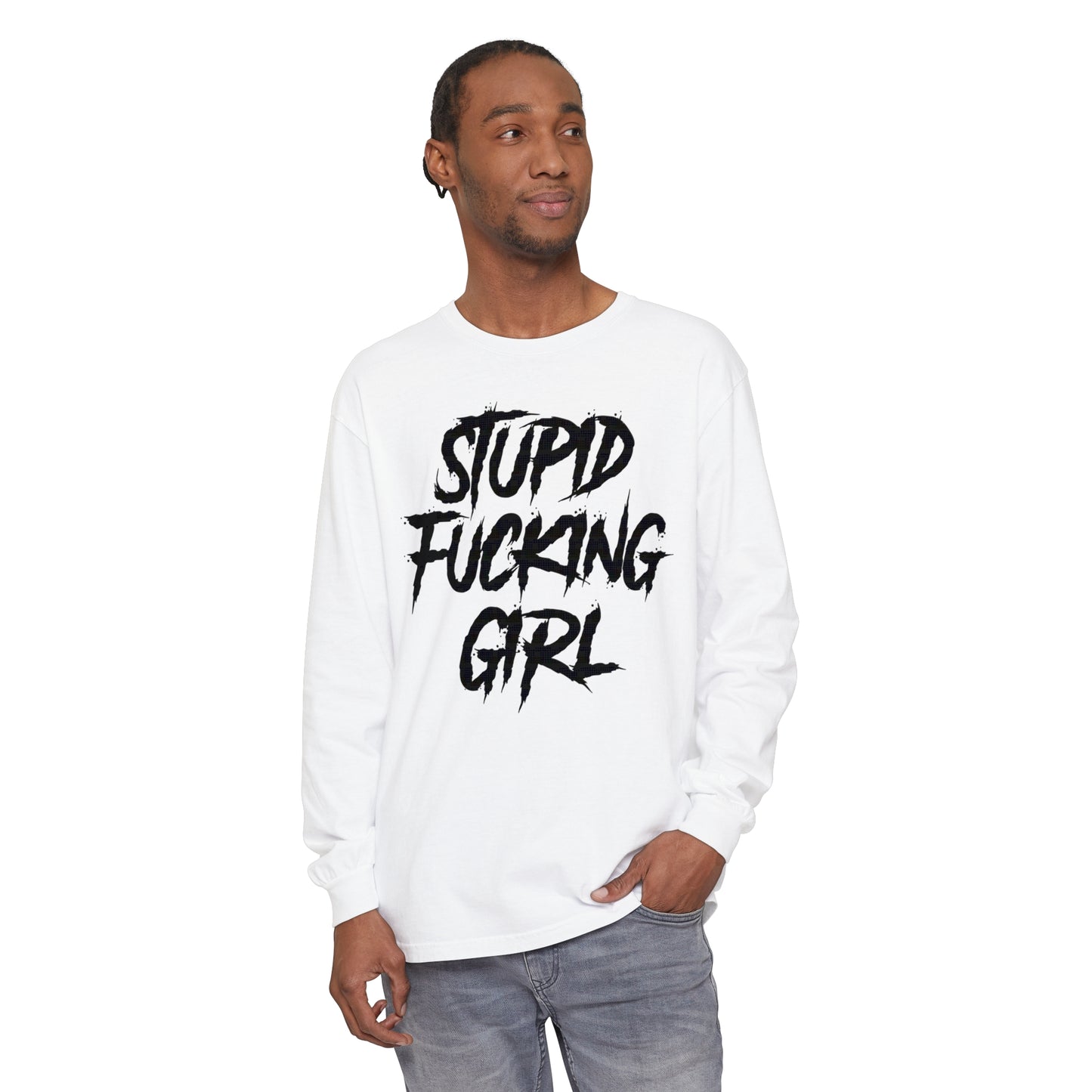 Stupid Fucking Girl Long Sleeve