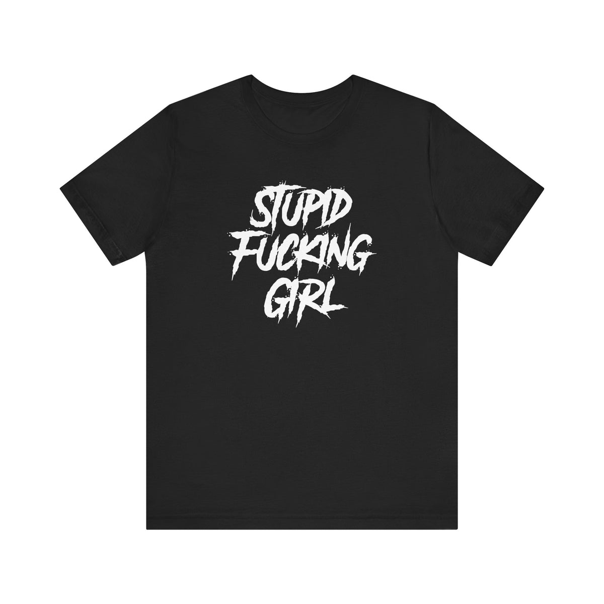 Stupid Fucking Girl Tee