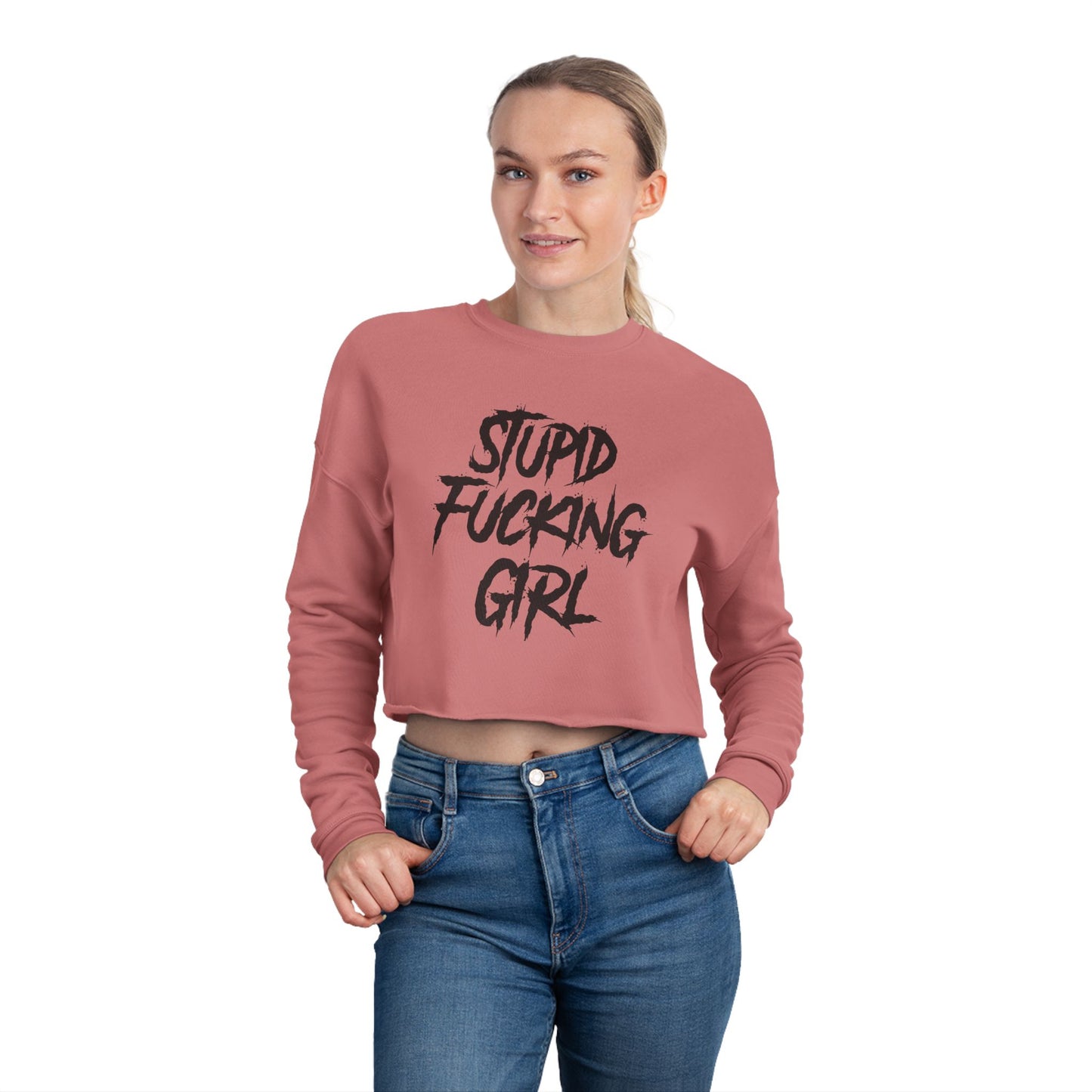 Stupid Fucking Girl Cropped Sweatshirt