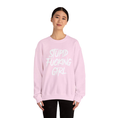 Stupid Fucking Girl Crewneck Sweatshirt