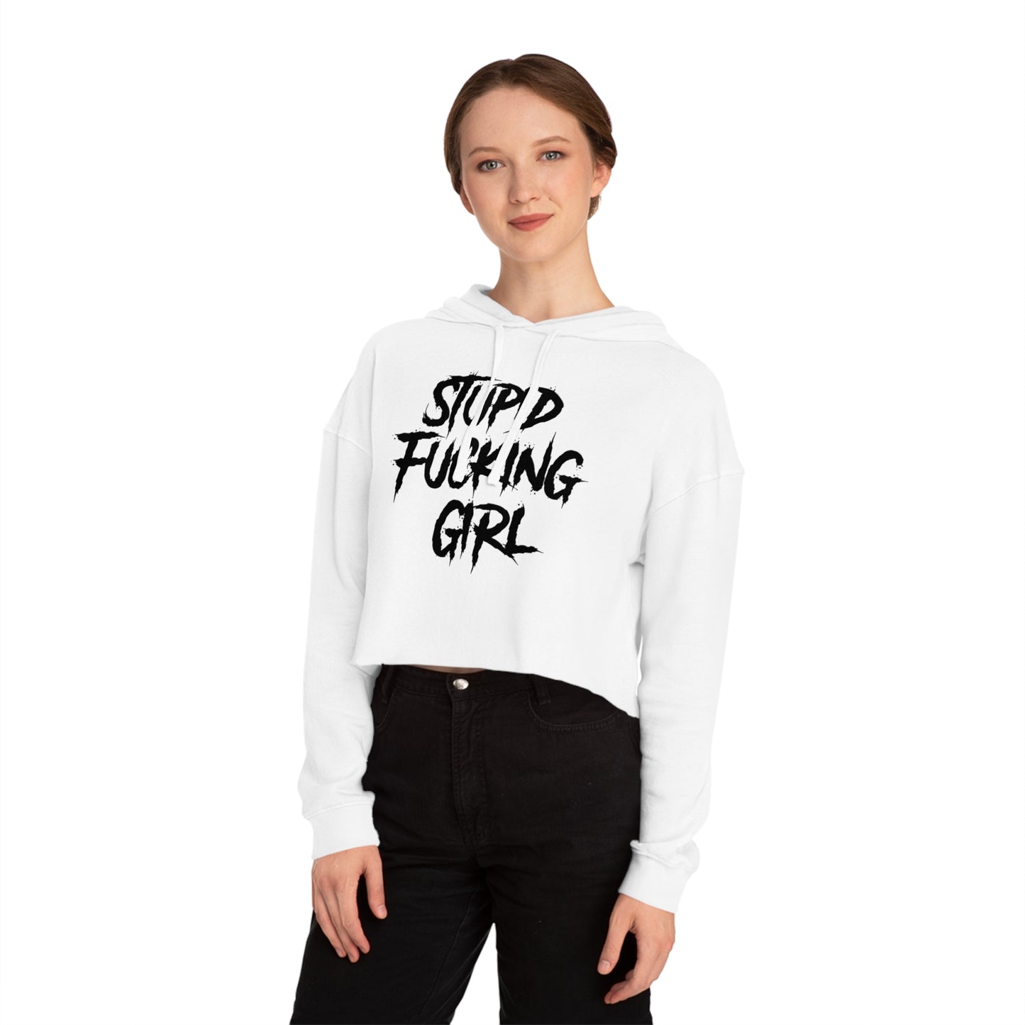 Stupid Fucking Girl Cropped Hooded Sweatshirt