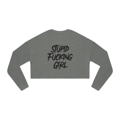 Stupid Fucking Girl Cropped Sweatshirt