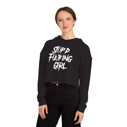 Stupid Fucking Girl Cropped Hooded Sweatshirt