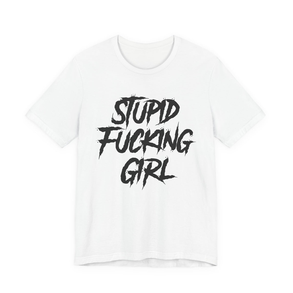 Stupid Fucking Girl Tee