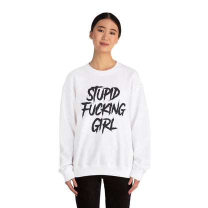 Stupid Fucking Girl Crewneck Sweatshirt