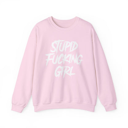 Stupid Fucking Girl Crewneck Sweatshirt