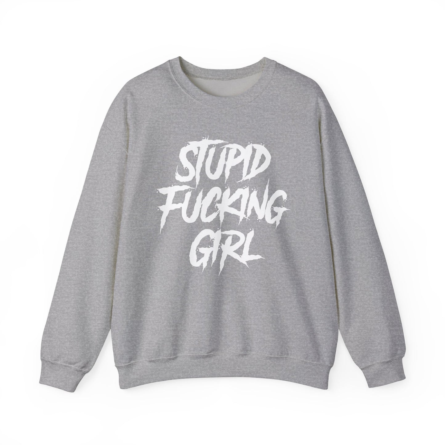 Stupid Fucking Girl Crewneck Sweatshirt