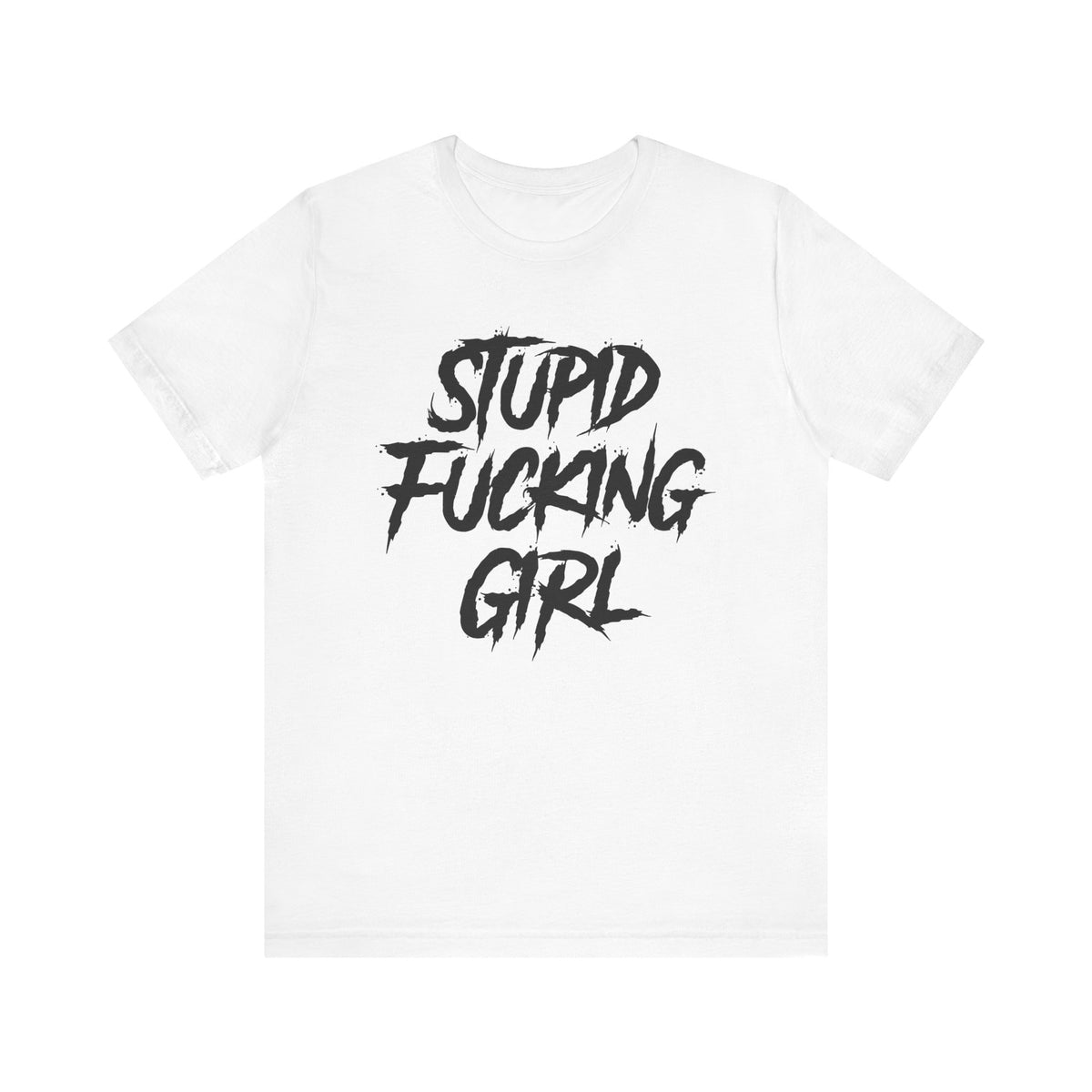 Stupid Fucking Girl Tee