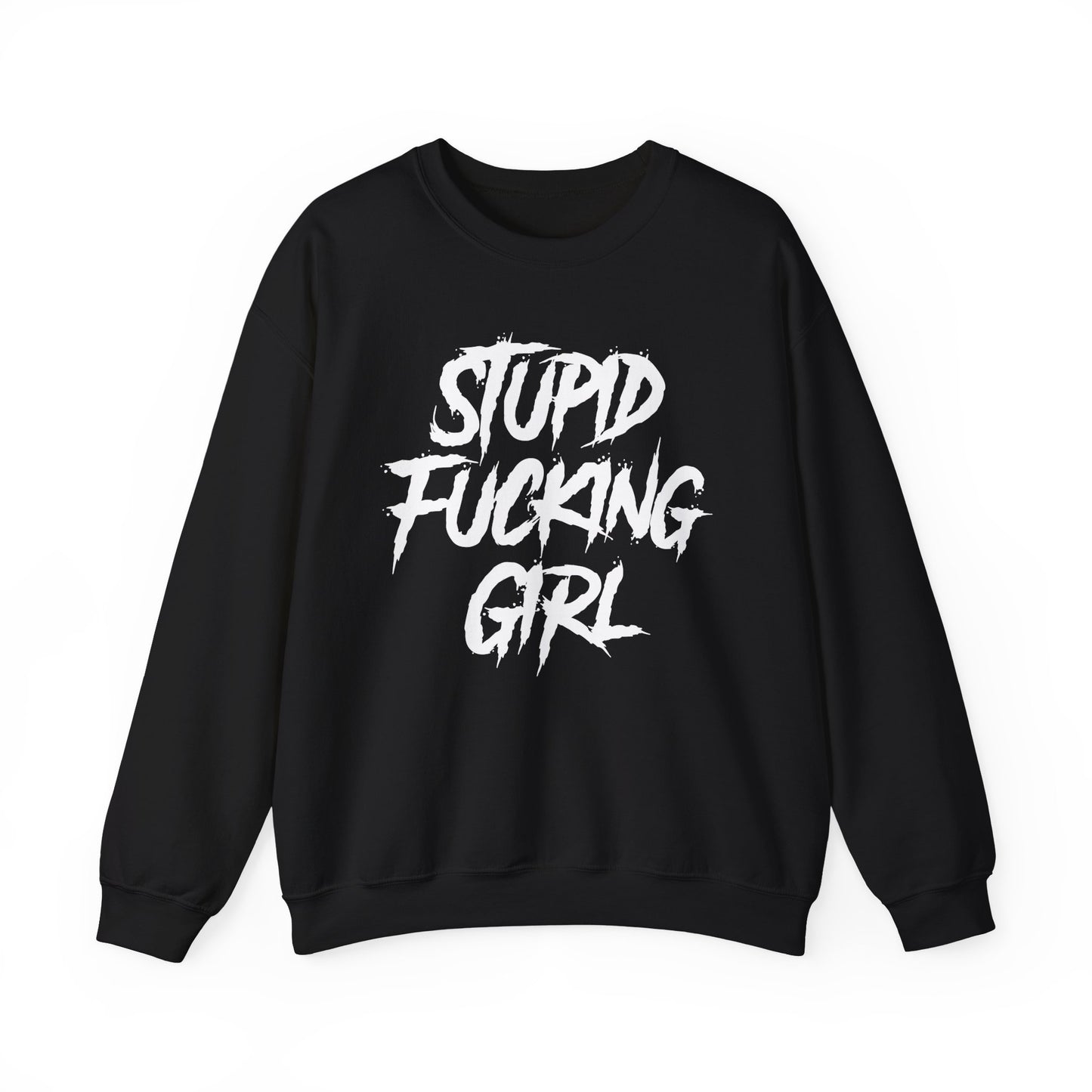 Stupid Fucking Girl Crewneck Sweatshirt